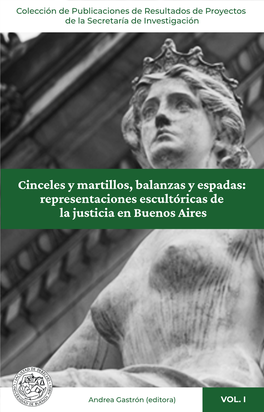 Cinceles Y Martillos, Balanzas Y Espadas: Representaciones Escultóricas De La Justicia En Buenos Aires