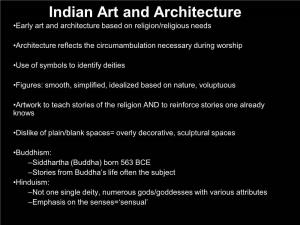 Indian Art and Architecture •Early Art and Architecture Based on Religion/Religious Needs