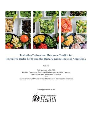 Train-The-Trainer and Resource Toolkit for Executive Order 13-06 and the Dietary Guidelines for Americans
