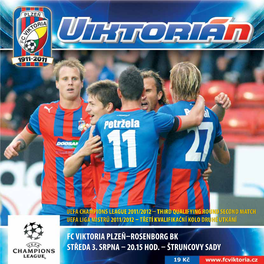 FC VIKTORIA PLZEŇ–ROSENBORG BK Středa 3. SRPNA – 20.15 Hod