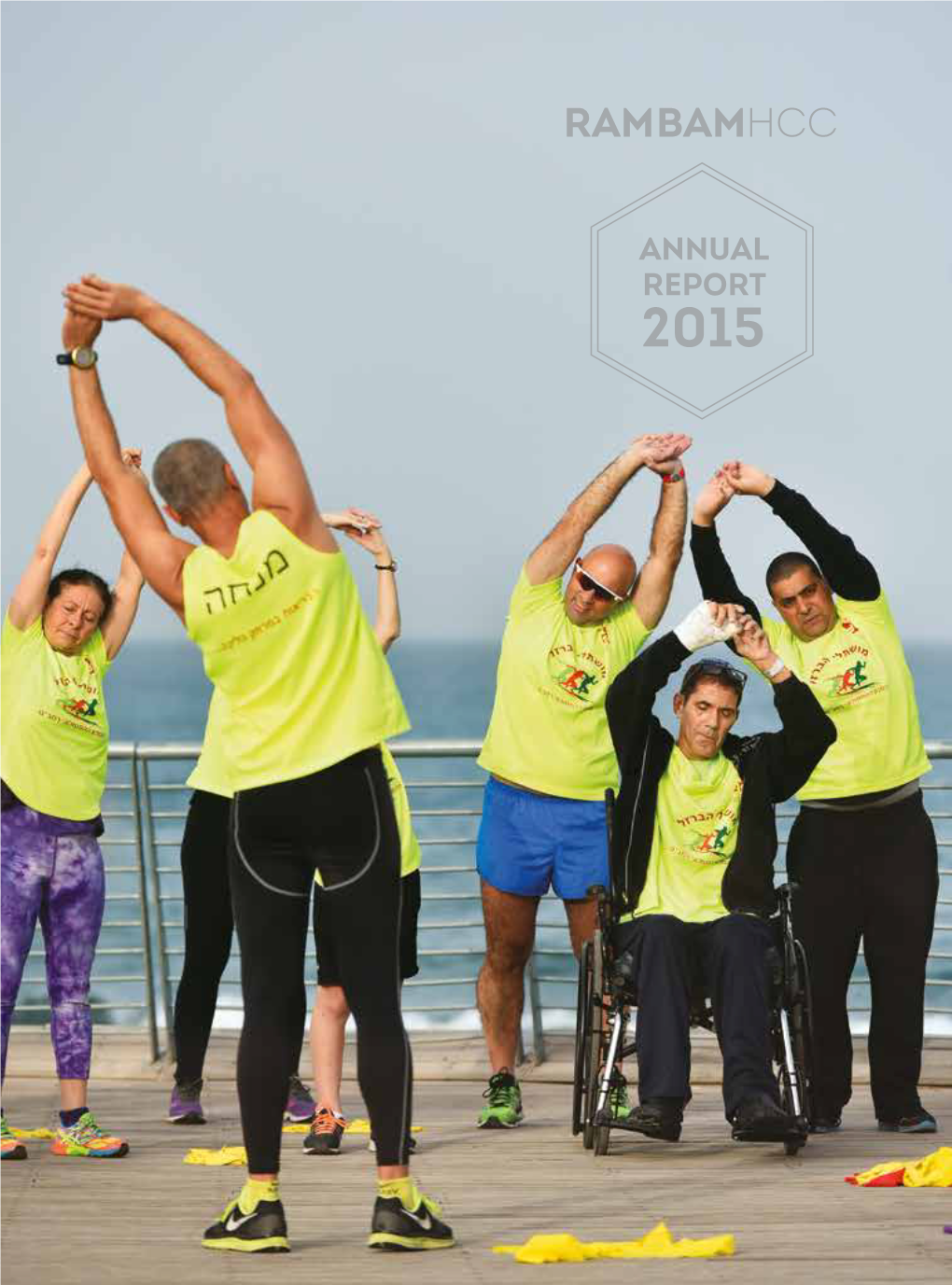 RAMBAMHCC Pictured on Cover and Facing Page: Bone Marrow Transplant Patients and Medical Staff Exercise at Daybreak on the Haifa Beach Promenade RAMBAMHCC