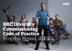 BBC Diversity Commissioning Code of Practice Progress Report 2020/21 Welcome to the BBC Diversity Commissioning Code of Practice Report 2020/21