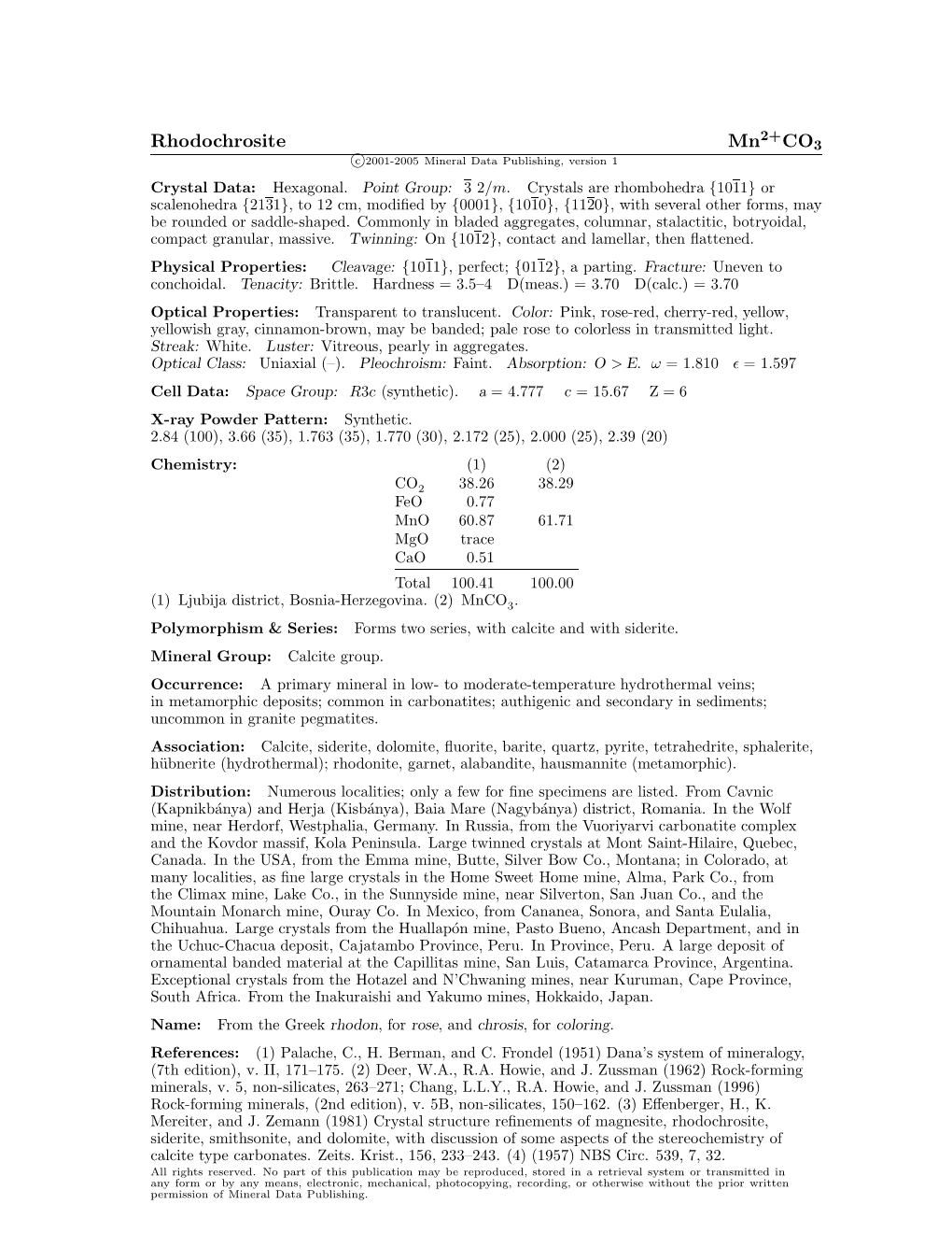 Rhodochrosite Mn CO3 C 2001-2005 Mineral Data Publishing, Version 1 Crystal Data: Hexagonal