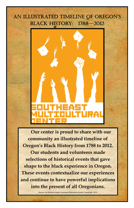 Our Center Is Proud to Share with Our Community an Illustrated Timeline of Oregon's Black History from 1788 to 2012