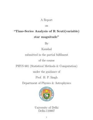 A Report on “Time-Series Analysis of R Scuti(Variable) Star Magnitude” by Kaushal Submitted in the Partial Fulfilment Of