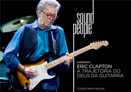 Eric Clapton a Trajetória Do Deus Da Guitarra