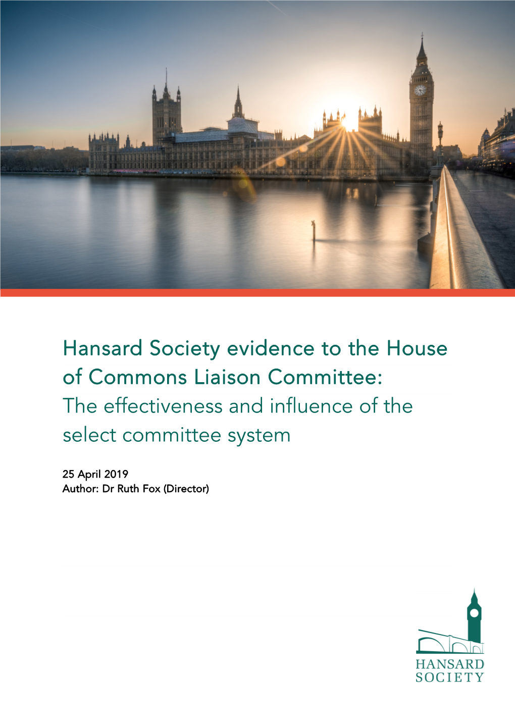 Hansard Society Evidence to the House of Commons Liaison Committee: the Effectiveness and Influence of the Select Committee System