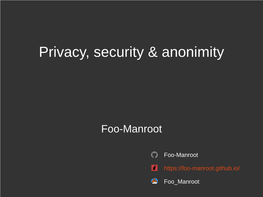 Privacy, Security & Anonimity