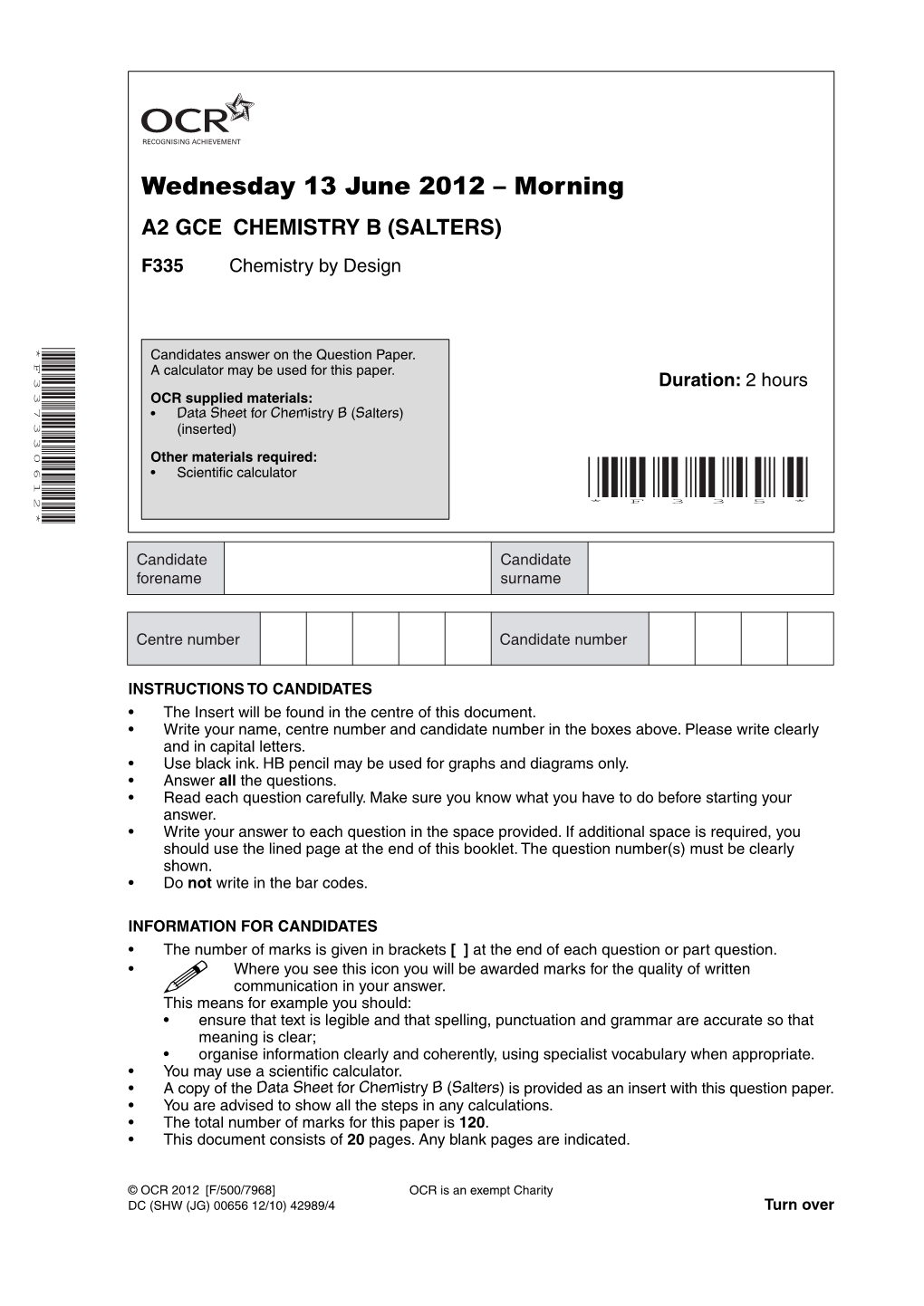 Wednesday 13 June 2012 – Morning A2 GCE CHEMISTRY B (SALTERS) F335 Chemistry by Design *F337330612* Candidates Answer on the Question Paper