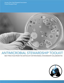 Antimicrobial Stewardship Toolkit Best Practices from the Gnyha/Uhf Antimicrobial Stewardship Collaborative Antimicrobial Stewardship Project Participants
