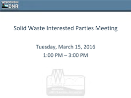 DNR Presentation for March 2016 Solid Waste Interested Parties