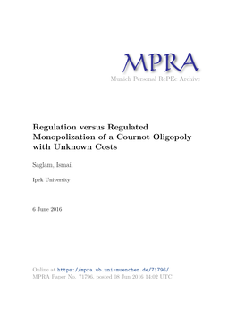 Regulation Versus Regulated Monopolization of a Cournot Oligopoly with Unknown Costs