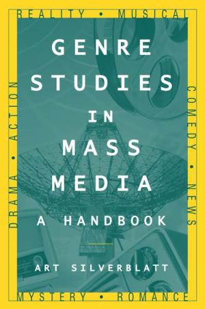 GENRE STUDIES in MASS MEDIA Art Silverblatt Is Professor of Communications and Journalism at Webster Univer- Sity, St