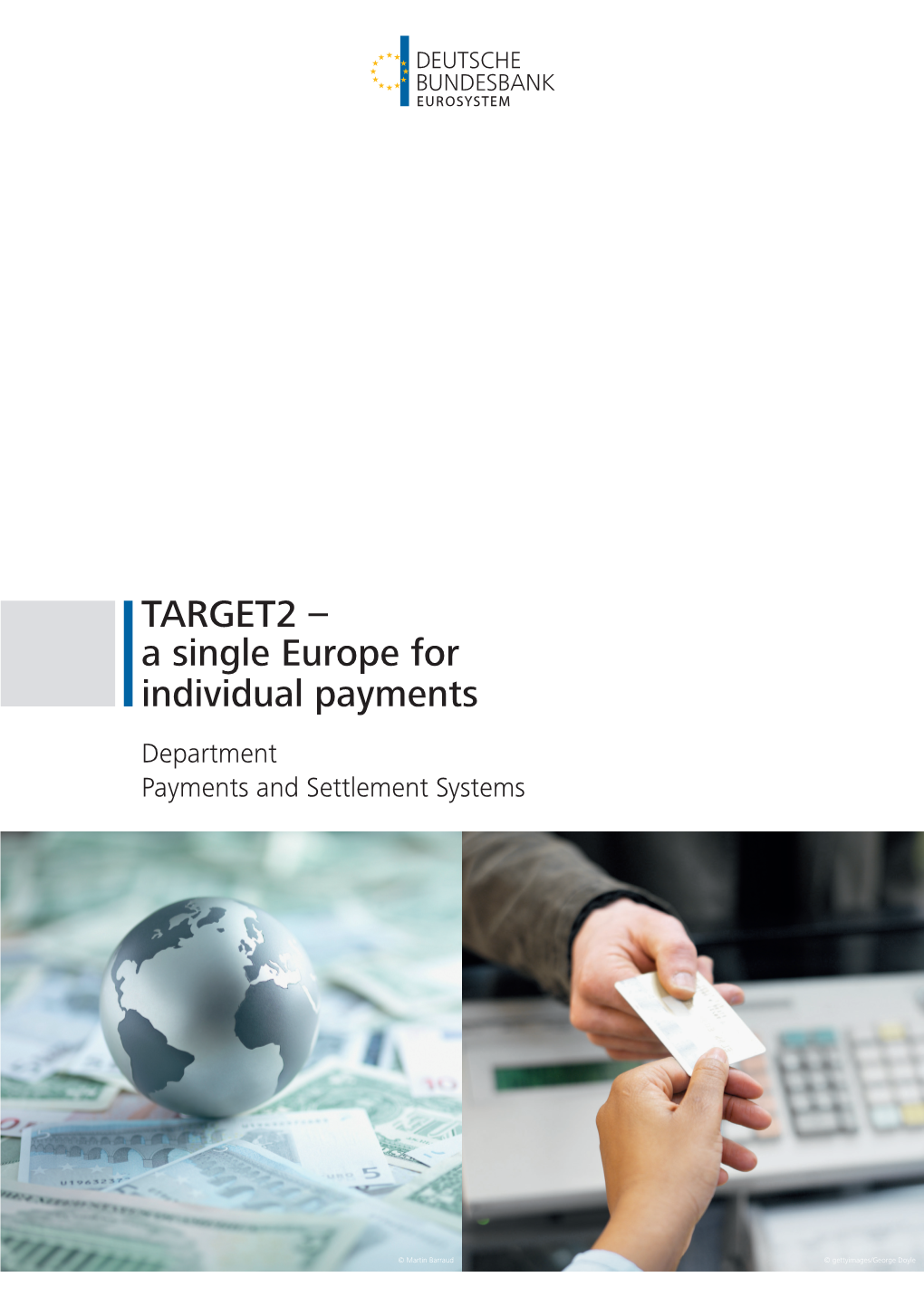 TARGET2 – a Single Europe for Individual Payments Department Payments and Settlement Systems