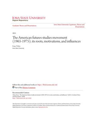 The American Futures Studies Movement (1965-1975); Its Roots, Motivations, and Influences Kaya Tolon Iowa State University