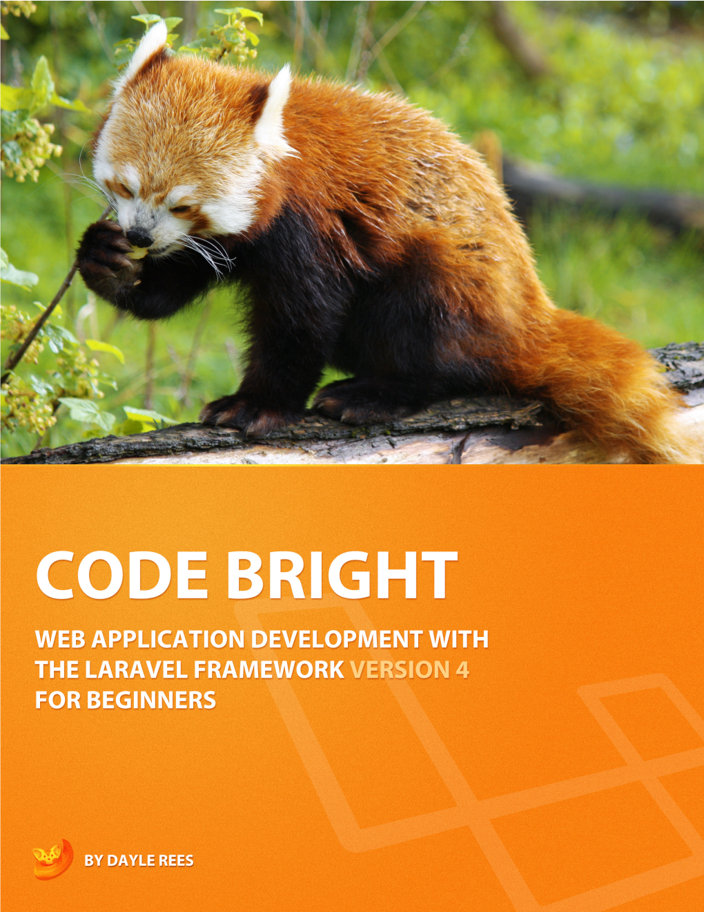 Laravel: Code Bright Web Application Development for the Laravel Framework Version 4 for Beginners
