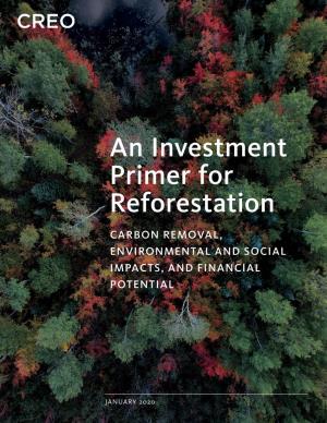 An Investment Primer for Reforestation CARBON REMOVAL, ENVIRONMENTAL and SOCIAL IMPACTS, and FINANCIAL POTENTIAL