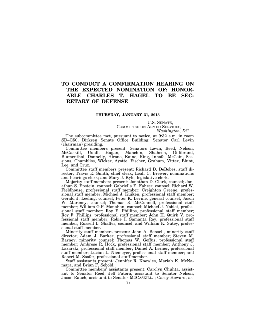 To Conduct a Confirmation Hearing on the Expected Nomination Of: Honor- Able Charles T. Hagel to Be Sec- Retary of Defense