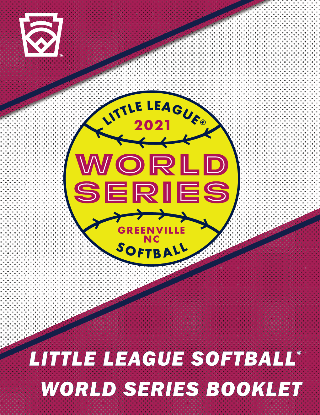 LITTLE LEAGUE SOFTBALL® WORLD SERIES BOOKLET WELCOME to GREENVILLE Dear Little League Softball® Champions