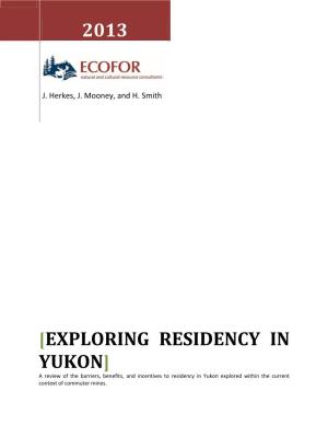 EXPLORING RESIDENCY in YUKON] a Review of the Barriers, Benefits, and Incentives to Residency in Yukon Explored Within the Current Context of Commuter Mines