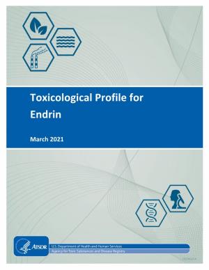 Toxicological Profile for Endrin Released for Public Comment in 2019; Thus, the Literature Search Was Restricted to Studies Published Between April 2017 and June 2020