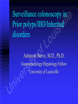 Surveillance Colonoscopy in Prior Polyps/IBD/Inherited Disorders