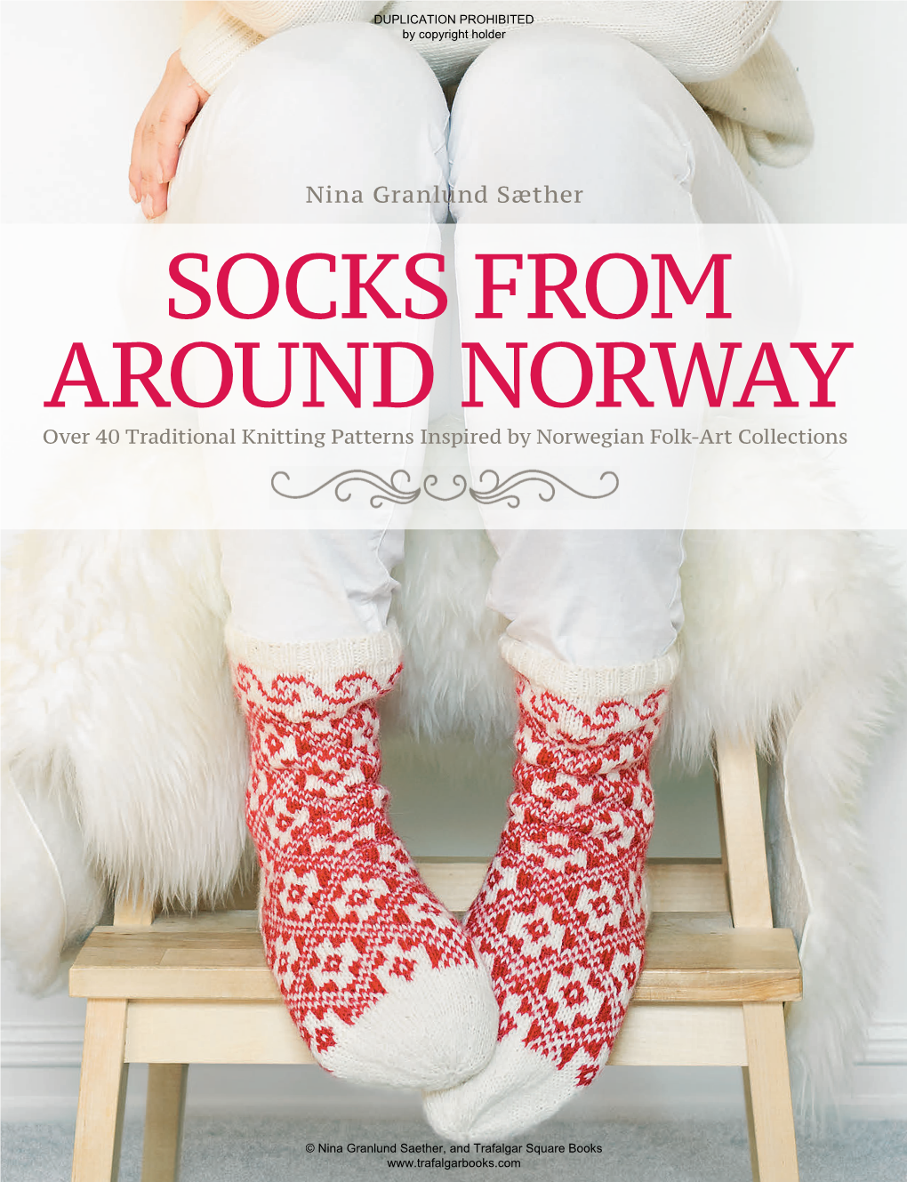 SOCKS from AROUND NORWAY Over 40 Traditional Knitting Patterns Inspired by Norwegian Folk-Art Collections