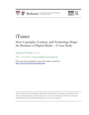 Itunes How Copyright, Contract, and Technology Shape the Business of Digital Media – a Case Study