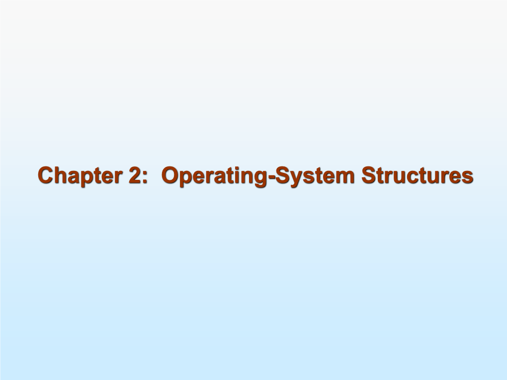 Operating-System Structures Chapter 2: Operating-System Structures