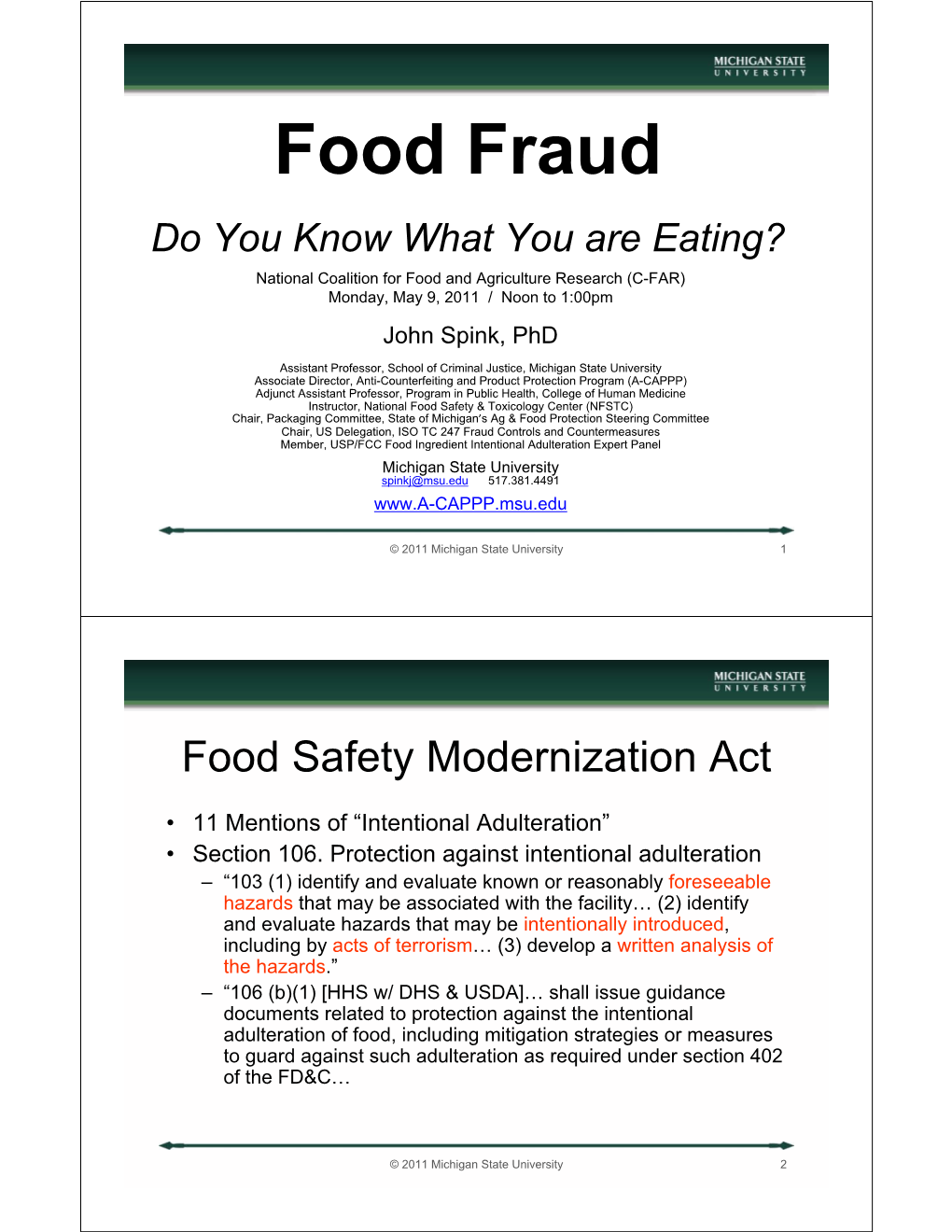 Food Fraud Do You Know What You Are Eating? National Coalition for Food and Agriculture Research (C-FAR) Monday, May 9, 2011 / Noon to 1:00Pm John Spink, Phd