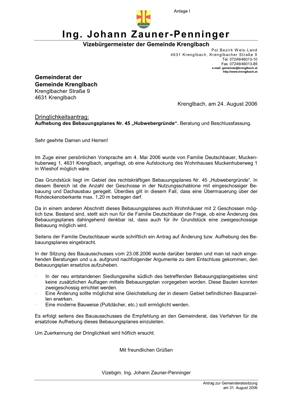 Ing. Johann Zauner-Penninger Vizebürgermeister Der Gemeinde Krenglbach Pol.Bezirk Wels-Land 4631 Krenglbach, Krenglbacher Straße 9 Tel