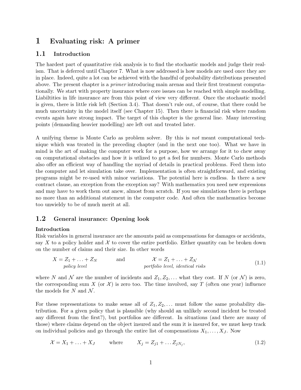 A Primer 1.1 Introduction the Hardest Part of Quantitative Risk Analysis Is to ﬁnd the Stochastic Models and Judge Their Real- Ism