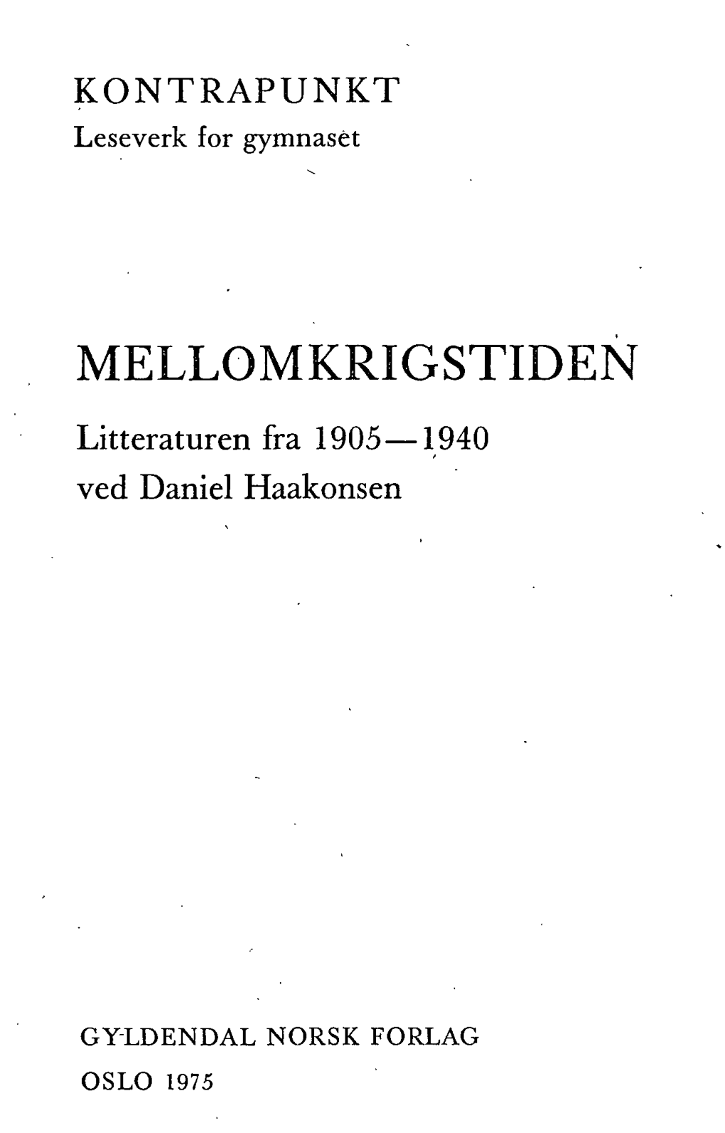 MELLOMKRIGSTIDEN Litteraturen Fra 1905—1940 Ved Daniel Haakonsen