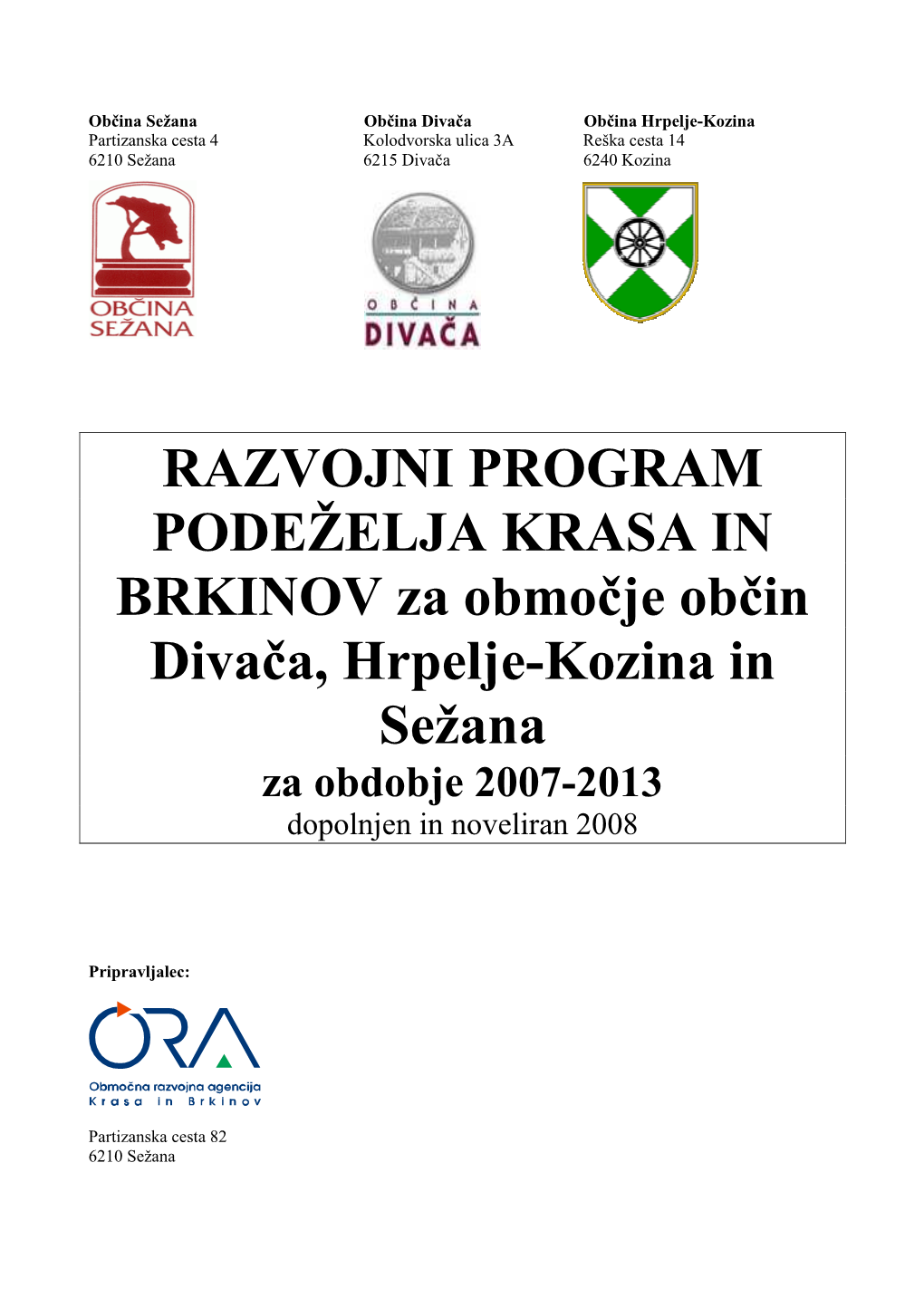 RAZVOJNI PROGRAM PODEŽELJA KRASA in BRKINOV Za Obmo Čje Ob Čin Diva Ča, Hrpelje-Kozina in Sežana Za Obdobje 2007-2013 Dopolnjen in Noveliran 2008