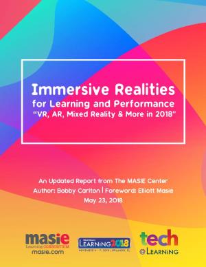 Immersive Realities for Learning and Performance “VR, AR, Mixed Reality & More in 2018"