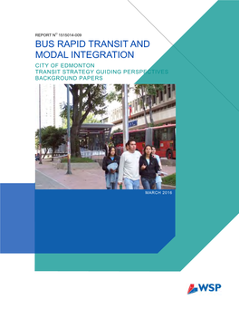 Bus Rapid Transit and Modal Integration City of Edmonton Transit Strategy Guiding Perspectives Background Papers