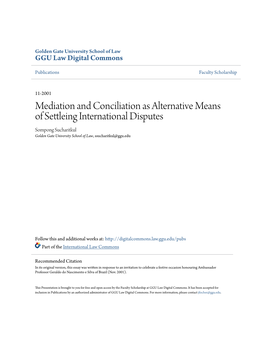 Mediation and Conciliation As Alternative Means of Settleing International Disputes Sompong Sucharitkul Golden Gate University School of Law, Ssucharitkul@Ggu.Edu