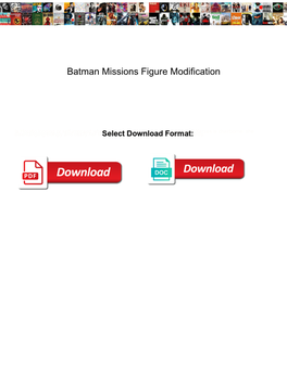 Batman Missions Figure Modification