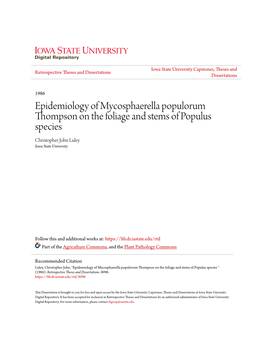 Epidemiology of Mycosphaerella Populorum Thompson on the Foliage and Stems of Populus Species Christopher John Luley Iowa State University
