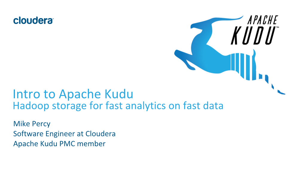 Intro to Apache Kudu Hadoop Storage for Fast Analytics on Fast Data