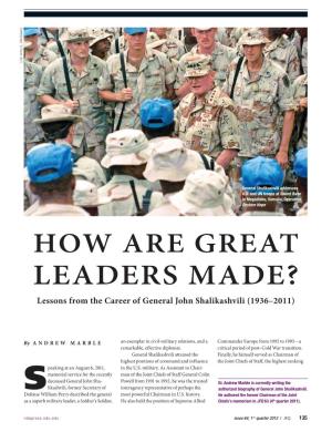 HOW ARE GREAT LEADERS MADE? Lessons from the Career of General John Shalikashvili (1936–2011)