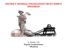 District Mineral Foundation Trust (Dmft) Dhanbad