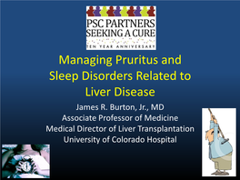 Managing Pruritus and Sleep Disorders Related to Liver Disease James R