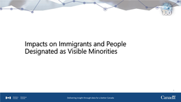 Impacts on Immigrants and People Designated As Visible Minorities