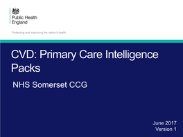CVD: Primary Care Intelligence Packs NHS Somerset CCG