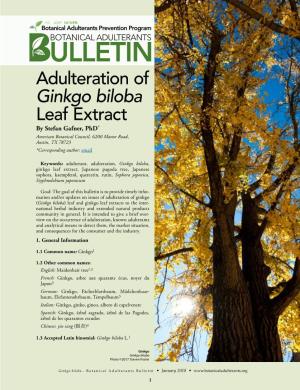 Adulteration of Ginkgo Biloba Leaf Extract by Stefan Gafner, Phd* American Botanical Council, 6200 Manor Road, Austin, TX 78723 *Corresponding Author: Email
