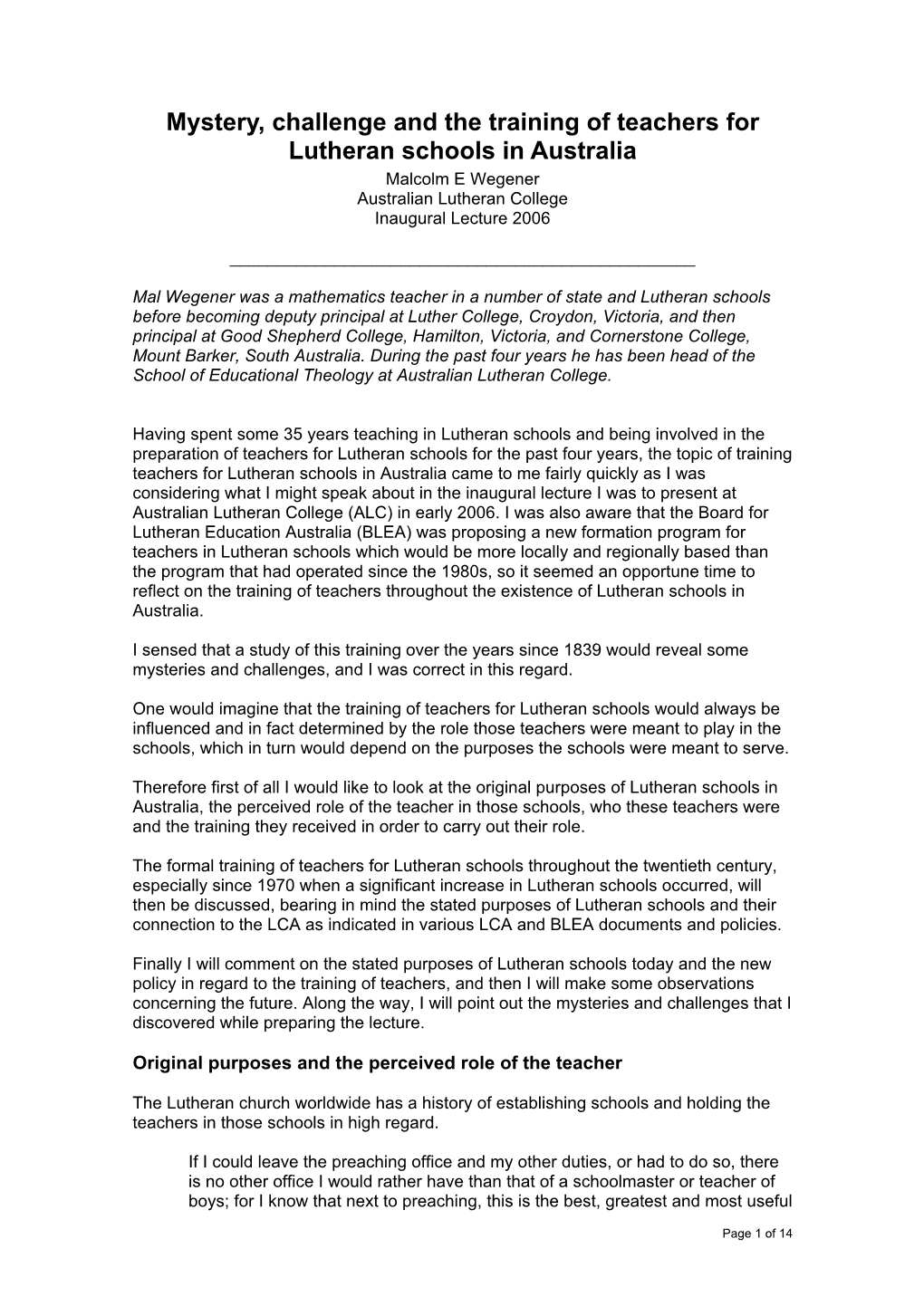 Mystery, Challenge and the Training of Teachers for Lutheran Schools in Australia Malcolm E Wegener Australian Lutheran College Inaugural Lecture 2006