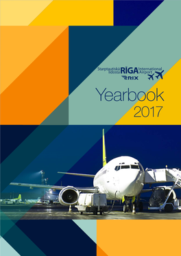 Yearbook 2017 2017 2 RIGA AIRPORT YEARBOOK 2017 RIGA AIRPORT YEARBOOK 2017 3