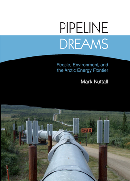 PIPELINE DREAMS Pipeline Dreams People, Environment, and the Arctic Energy Frontier