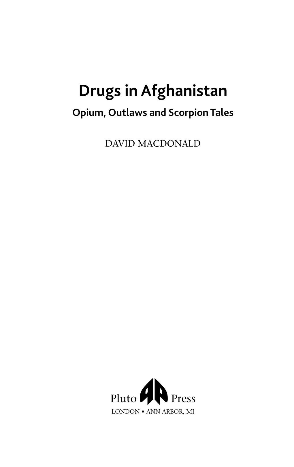 Drugs in Afghanistan Opium, Outlaws and Scorpion Tales